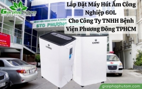 Lắp Đặt Máy Hút Ẩm Công Nghiệp Kosmen KM-60S Tại Công Ty TNHH Bệnh Viện Phương Đông Ở TPHCM