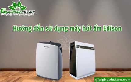 Hướng dẫn sử dụng máy hút ẩm Edison