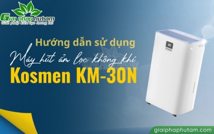 Hướng dẫn sử dụng máy hút ẩm Kosmen KM-30N