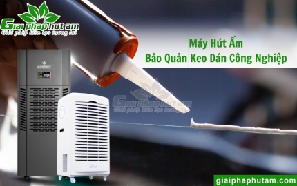 Máy hút ẩm bảo quản keo dán công nghiệp