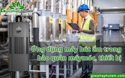 Máy hút ẩm bảo quản máy móc thiết bị