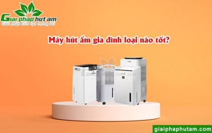 Máy hút ẩm gia đình loại nào tốt?