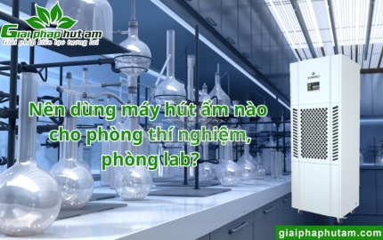 Máy hút ẩm phòng thí nghiệm, phòng lab