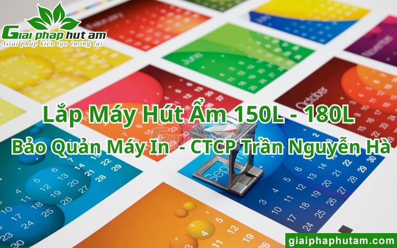 lắp máy hút ẩm bảo quản máy in tại công ty cổ phần trần nguyễn hà