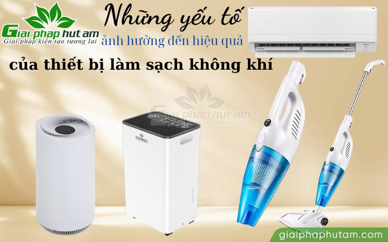 Yếu tố ảnh hưởng đến hiệu quả lọc của thiết bị làm sạch không khí