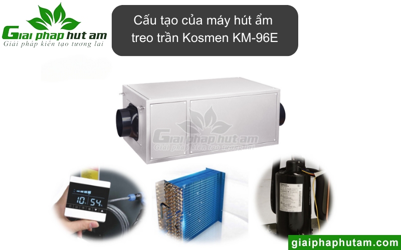 cấu tạo Máy hút ẩm treo trần Kosmen KM-96E'