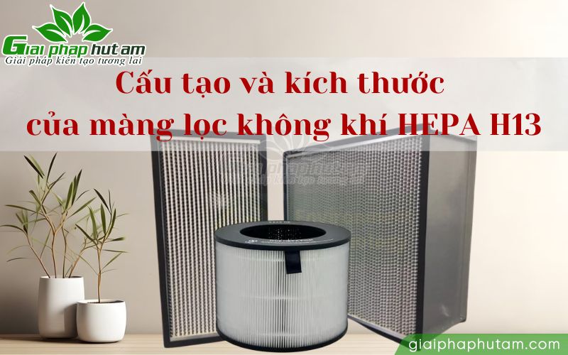 Cấu tạo và kích thước phổ biến của màng lọc không khí HEPA H13