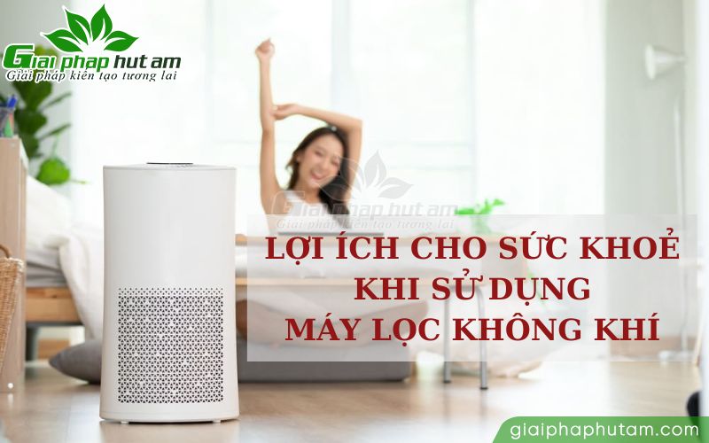 Lợi ích cho sức khỏe khi sử dụng máy lọc không khí