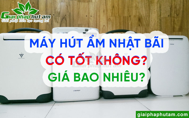 Máy hút ẩm Nhật bãi có tốt không?