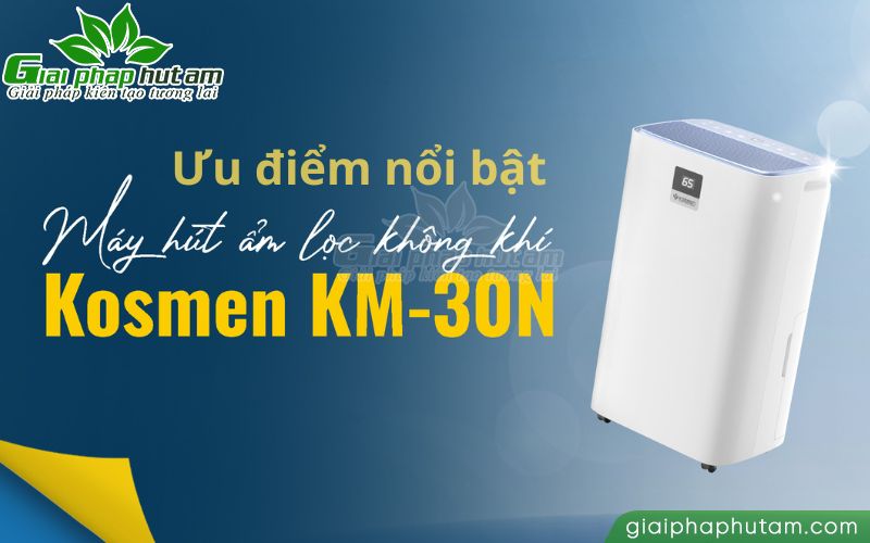 Ưu điểm nổi bật của máy hút ẩm và lọc không khí Kosmen KM-30N