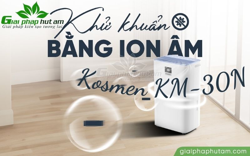 Công nghệ khử khuẩn bằng ion âm trên máy hút ẩm Kosmen KM-30N