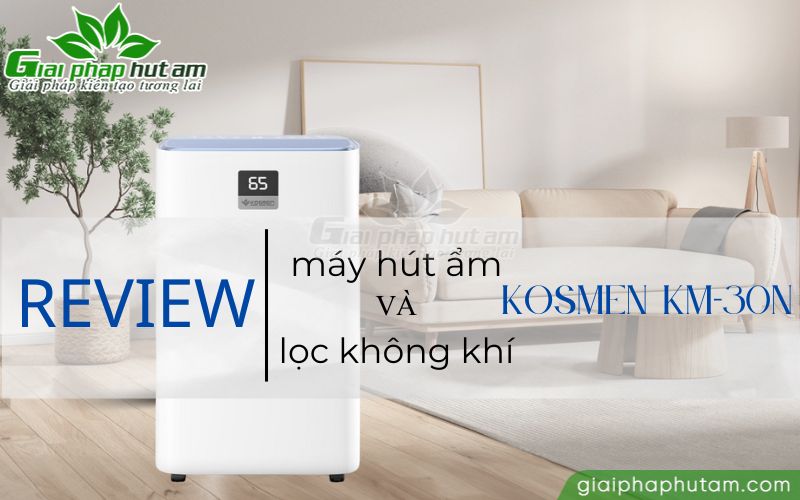 Review máy hút ẩm và lọc không khí Kosmen KM-30N