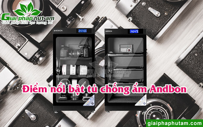 Điểm nổi bật của tủ chống ẩm Andbon