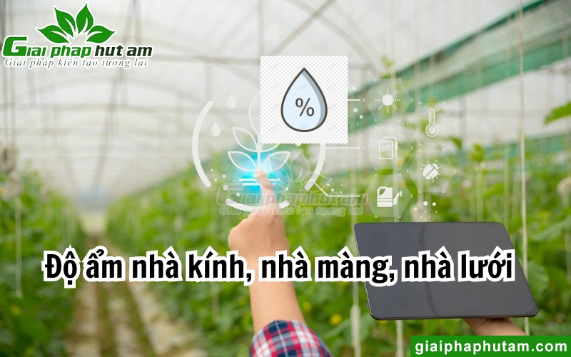 kiểm soát Độ ẩm nhà kính, nhà màng, nhà lưới