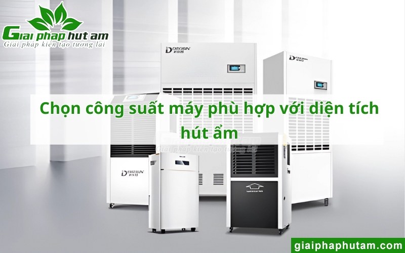 chọn Máy hút ẩm tại Sơn La có công suất phù hợp với diện tích sử dụng