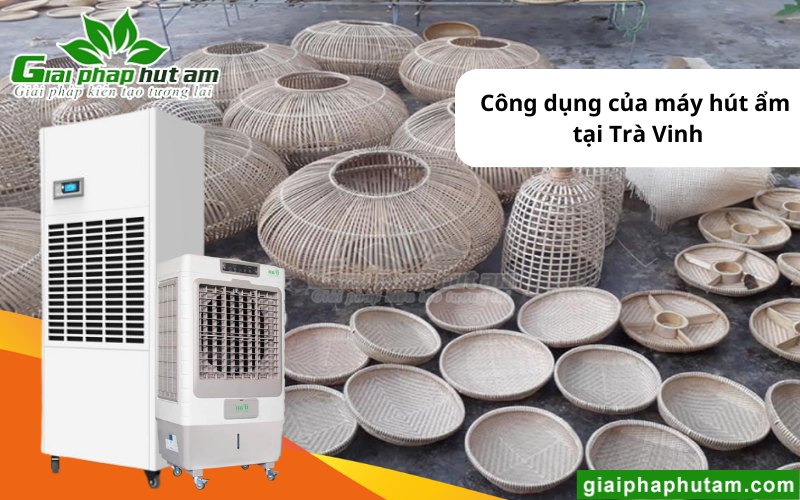 ứng dụng máy hút ẩm tại Trà Vinh trong thủ công mỹ nghệ