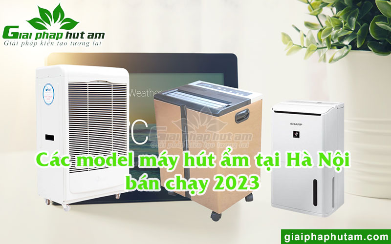 Model máy hút ẩm tại Hà Nội bán chạy