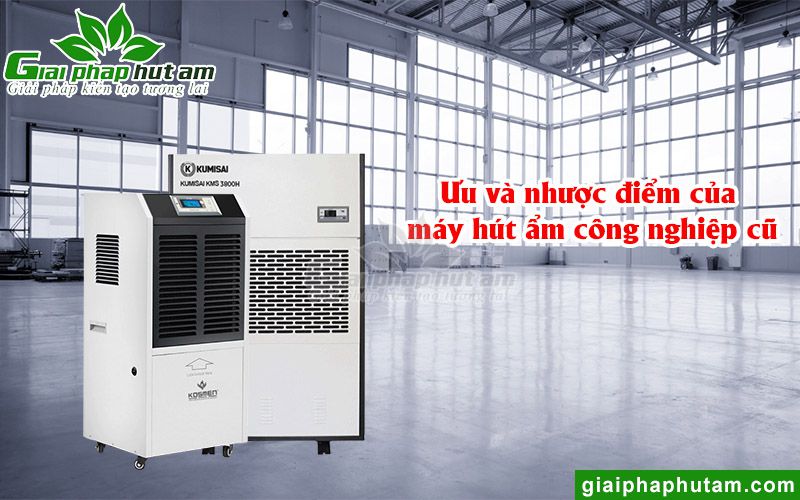 Ưu và nhược điểm của máy hút ẩm công nghiệp cũ