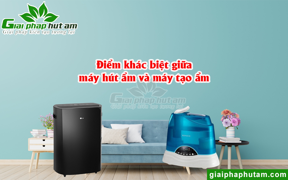 Điểm khác biệt giữa máy hút ẩm và máy tạo ẩm