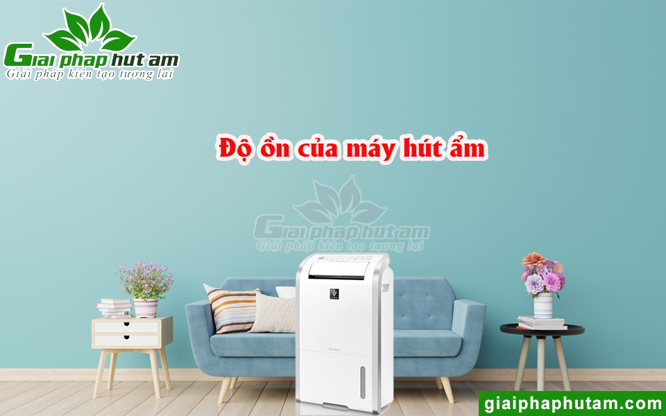 Độ ồn của máy hút ẩm