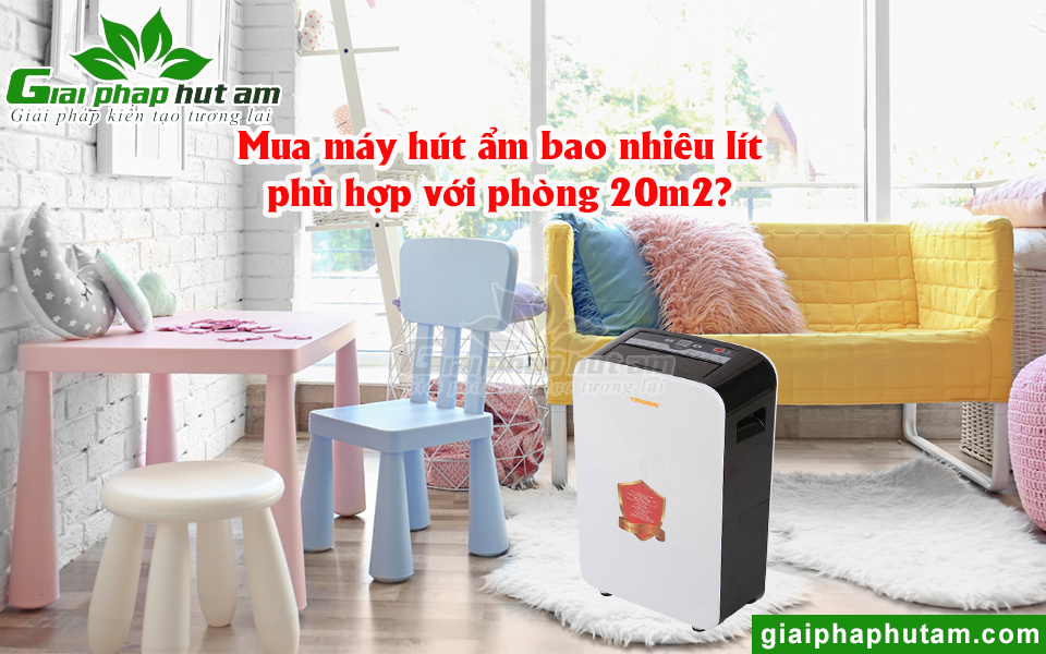 Mua máy hút ẩm bao nhiêu lít cho phòng 20m2?