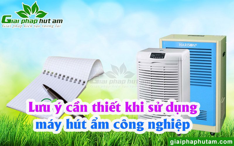 Lưu ý sử dụng máy hút ẩm công nghiệp