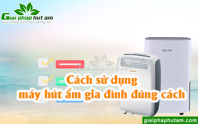 Cách sử dụng máy hút ẩm gia đình hiệu quả