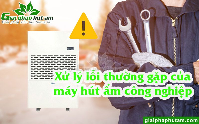 Cách giải quyết các lỗi máy hút ẩm công nghiệp thường gặp