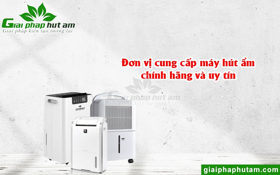 Đơn vị cung cấp máy hút ẩm chính hãng