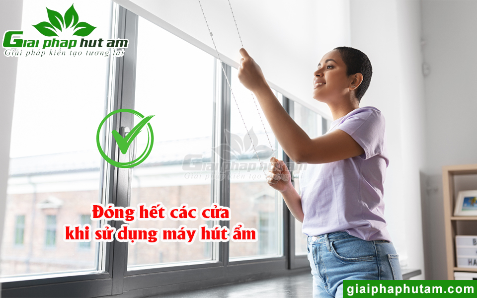 Cách sử dụng máy hút ẩm không nên mở cửa