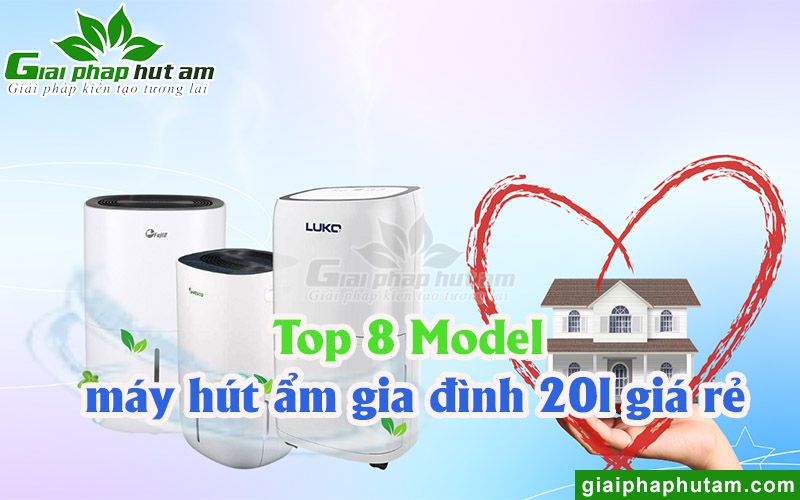 Top 8 model máy hút ẩm gia đình 20l giá rẻ nhất thị trường