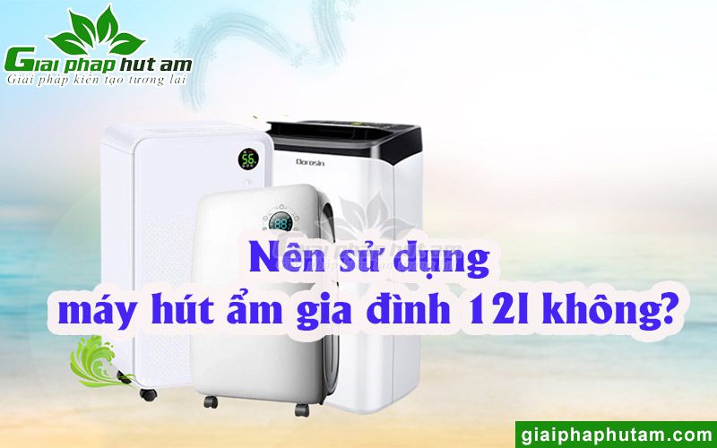 Có nên sử dụng máy hút ẩm gia đình 12l cho phòng 10 - 20m2 không?