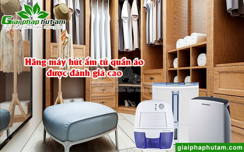 Chọn hãng máy hút ẩm tủ quần áo chất lượng