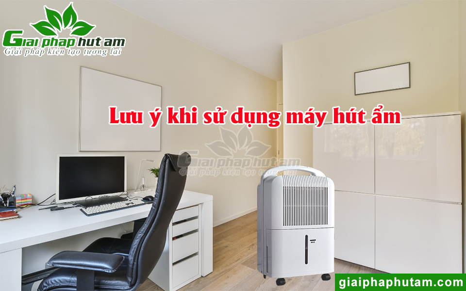 Những lưu ý khi sử dụng máy hút ẩm