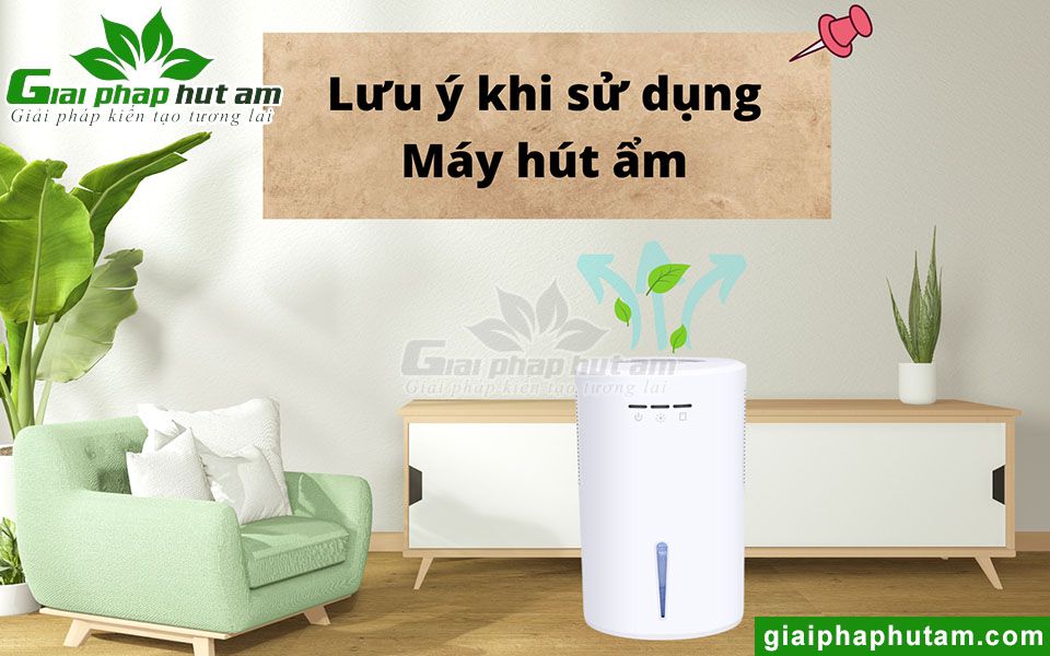 Những lưu ý khi sử dụng máy hút ẩm