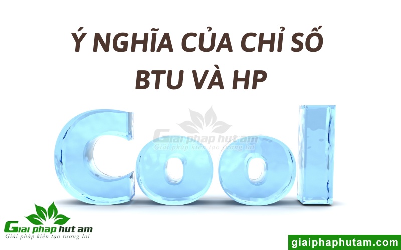 Ý nghĩa của chỉ số BTU và HP