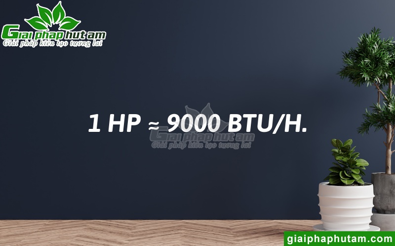  1 HP bằng bao nhiêu BTU?: