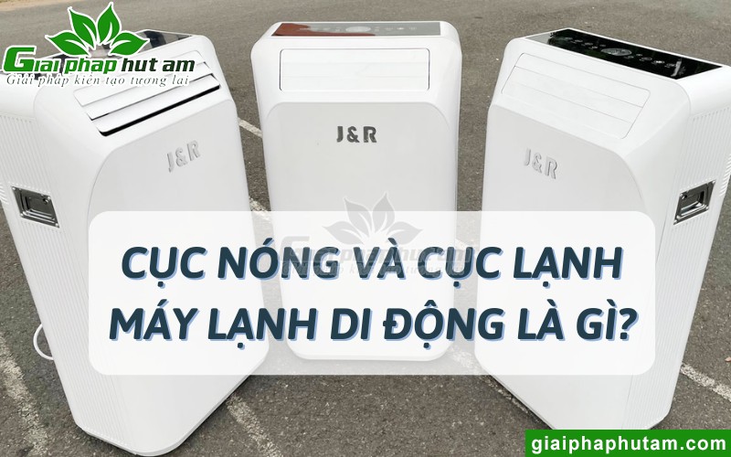 Cục nóng và cục lạnh máy lạnh di động là gì?