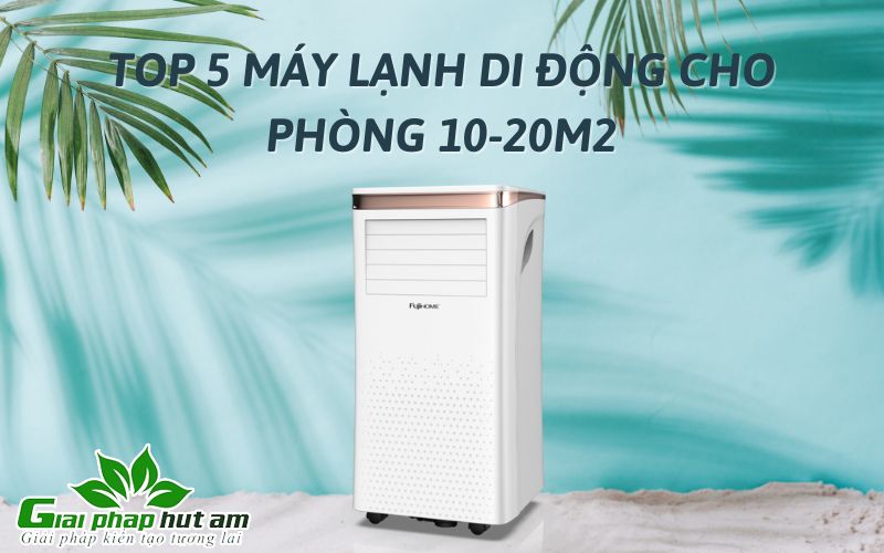  top 5 máy lạnh di động phòng 10-20m2 