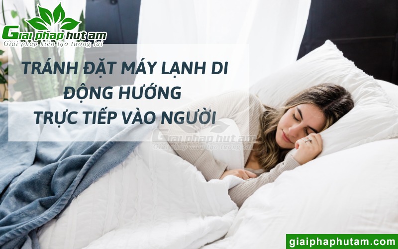 Tránh đặt máy lạnh di động hướng trực tiếp vào người