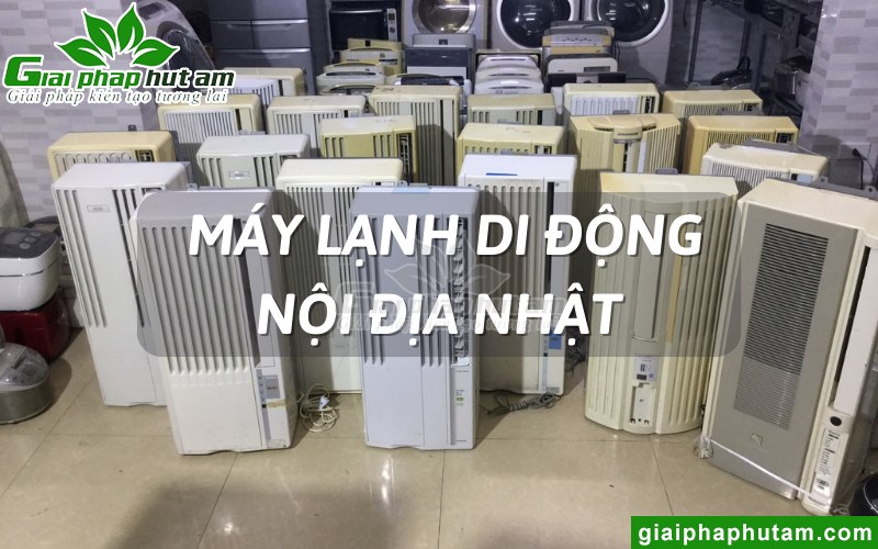 Tìm hiểu máy lạnh di động nội địa Nhật là gì