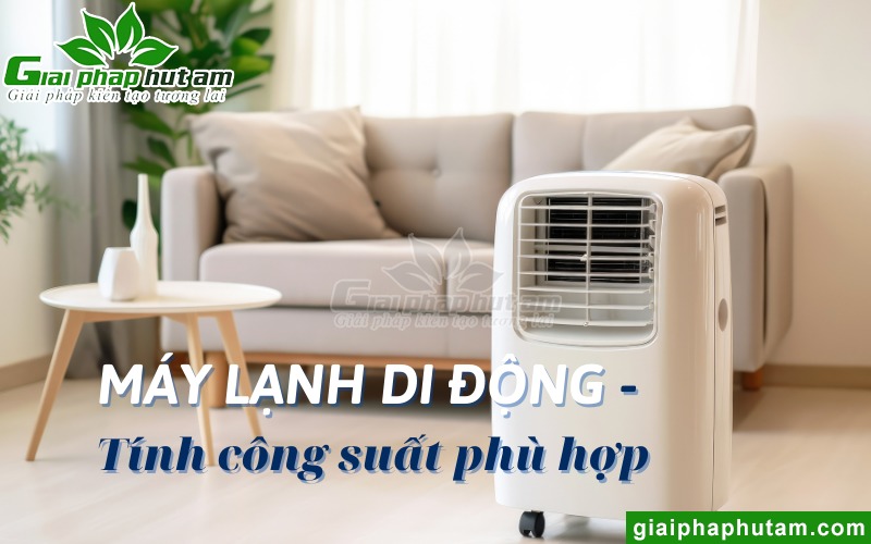 Tìm hiểu cách tính công suất máy lạnh di động phù hợp