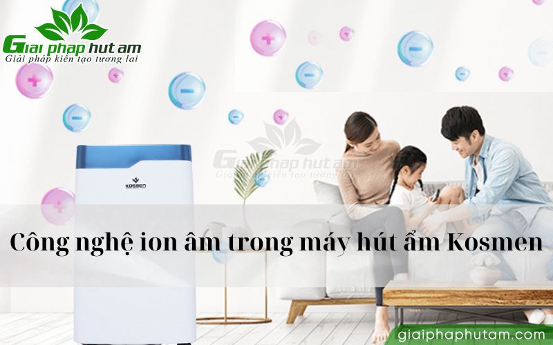 Máy hút ẩm Kosmen tích hợp công nghệ ion âm vừa xử lý ẩm, vừa lọc không khí hiệu quả